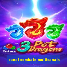 canal combate multicanais